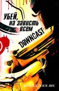 Downcast - ,    (Single) (2010)