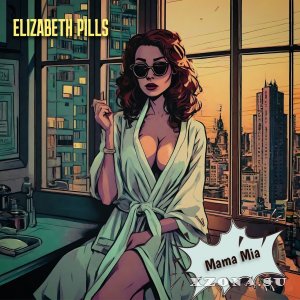 Elizabeth Pills - Mama Mia () (2023)